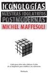 Iconologías "Nuestras Idolatrías Postmodernas"