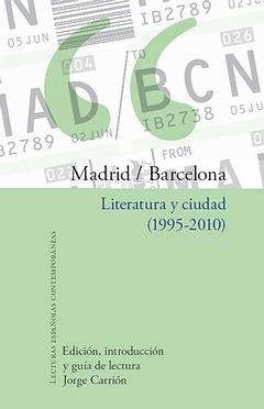 MADRID/BARCELONA. "LITERATURA Y CIUDAD (1995-2010)."