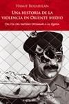 Historia de la Violencia en Oriente Medio, Una "Del Fin del Imperio Otomano a al Qaeda"