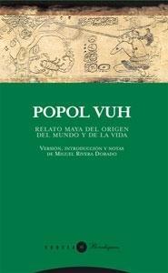 Popol Vuh , Relato Maya del Origen del Mundo y de la Vida