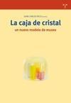 CAJA DE CRISTAL, LA "UN NUEVO MODELO DE MUSEO"