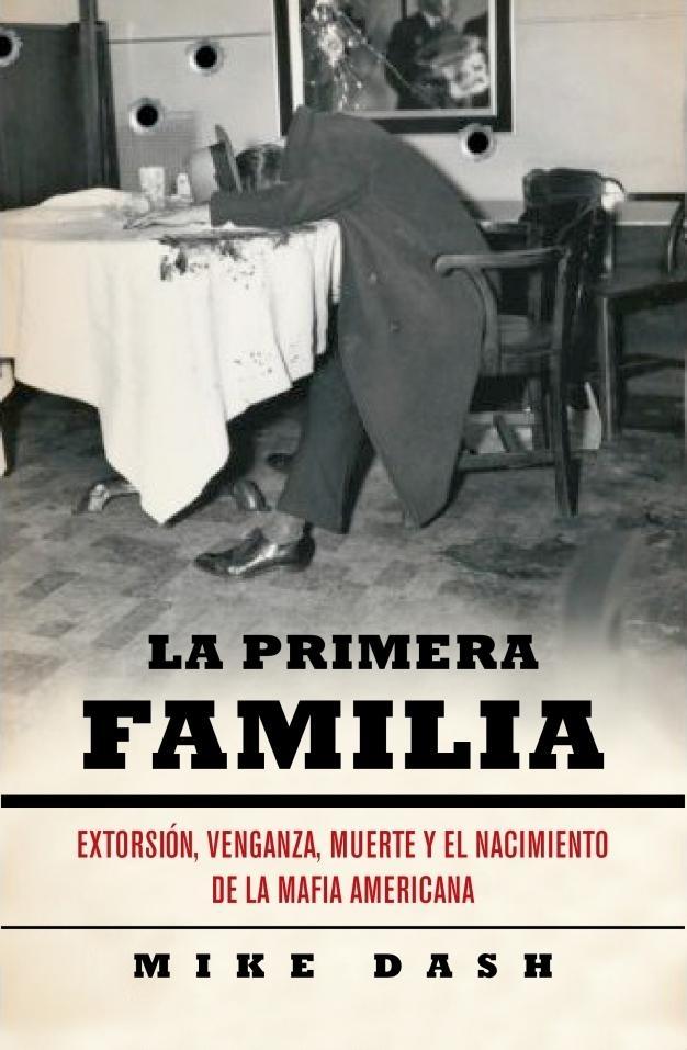 Primera Familia, La "Extorsión, Venganza, Muerte y el Nacimiento de la Mafia American". 