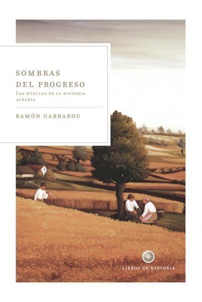 Sombras del Progreso "Las Huellas de la Historia Agraria". 