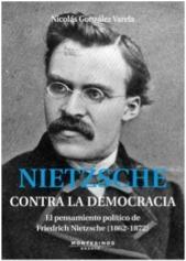 Nietzsche. contra la Democracia "El Pensamiento Político de Friedrich Nietzsche"