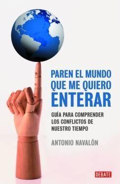 Paren el Mundo que Me Quiero Enterar "Guía para Comprender los Conflictos de nuestro Tiempo"