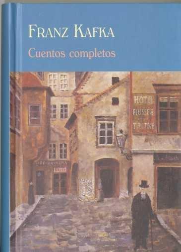 Cuentos Completos Franz Kafka. 