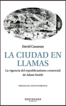 Ciudad en Llamas, La. la Vigencia del Republicanismo Comercial de Adam Smith