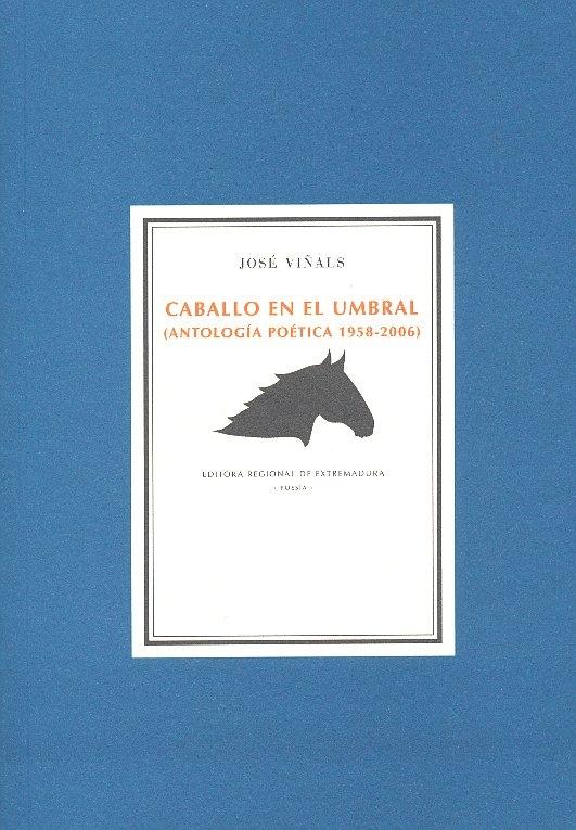 Caballo en el Umbral. Antología Poética 1958-2006. 