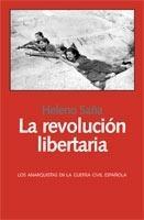 Revolución Libertaria, La "Los Anarquistas en la Guerra Civil Española"