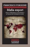 Mafia Export "Cómo la 'Ndrangheta, la Cosa Nostra y la Camorra Han Colonizado". 