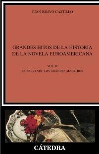 Grandes Hitos de la Historia de la Novela Euroamericana "Vol. Ii. el Siglo Xix: los Grandes Maestros". 