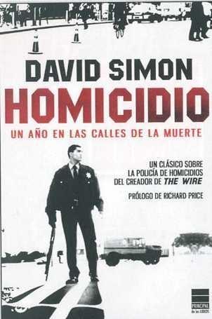 Homicidio . un Año en las Calles de la Muerte (Por el Creador de The Wire)