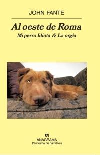 Al Oeste de Roma "Mi Perro Idiota & la Orgía"