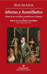 Idiotas y Humillados "Historia de un Idiota Contada por Él Mismo & Diario de un Hombre"