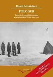 Polo Sur. "Relato de la Expedición Noruega a la Antártida del Fram, 1910-19"