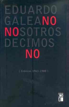 Nosotros Decimos No. Cronicas 1963-1988. 