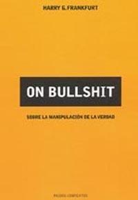 On Bullshit "Sobre la Manipulación de la Verdad"