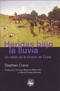 Heridas bajo la Lluvia "Un Relato de la Guerra de Cuba". 