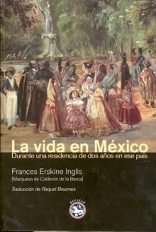 Vida en México, La "Durante una Residencia de Dos Años en Ese País". 