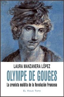 Olympe de Gouges "La Cronista Maldita de la Revolución Francesa"