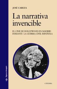 La Narrativa Invencible "El Cine de Hollywood en Madrid Durante la Guerra Civil Española". 