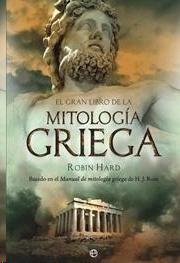 Gran Libro de la Mitologia Griega, El "Basado en el Manual de Mitologia Griega de H J Rose"