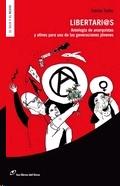 Libertarios Antologia de Anarquistas y Afines para Uso de La "Antologia de Anarquistas y Afines para Uso de las Gener.Jovenes". Libertarios Antologia de Anarquistas y Afines para Uso de La "Antologia de Anarquistas y Afines para Uso de las Gener.Jovenes".