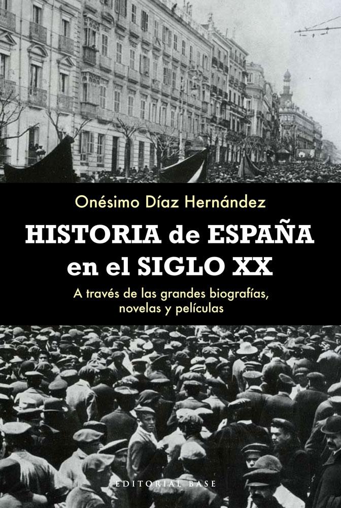 Historia de España en el Siglo Xx "A Través de las Grandes Biografías, Novelas y Películas"