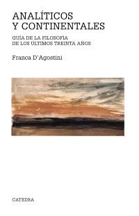 Analíticos y Continentales. Guia de la Filosofia de los Ultimos Treinra Años. 
