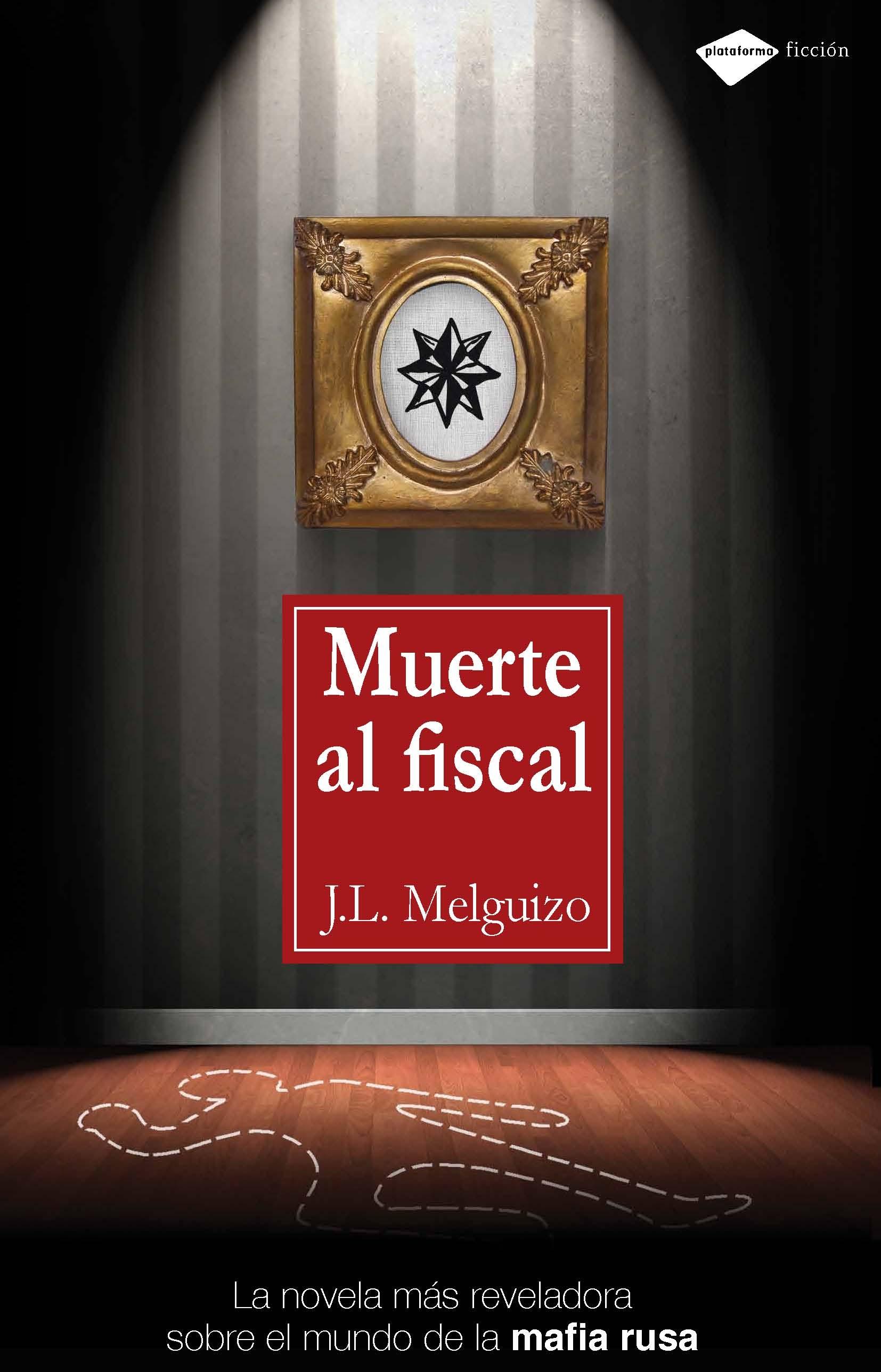 Muerte al Fiscal "La Novela Más Reveladora sobre el Mundo de la Mafia Rusa". 