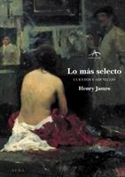 Lo más selecto "Cuentos y nouvelles". Lo más selecto "Cuentos y nouvelles".