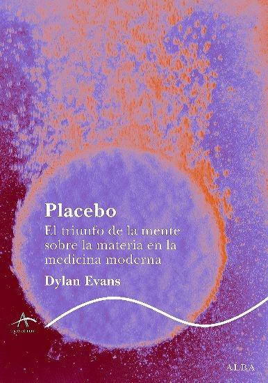 Placebo "El Triunfo de la Mente sobre la Materia en la Medicina Moderna". 