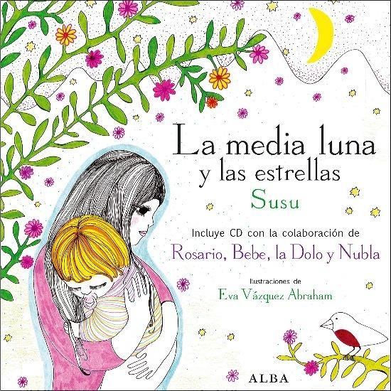 La Media Luna y las Estrellas "Incluye Cd con Colaboraciones de Rosario Bebe la Dolo y Nubla"