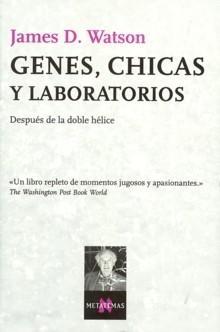 Genes, Chicas y Laboratorios "Después de la Doble Hélice"