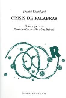 Crisis de la Palabras "Notas a Partir de Cornelius Castoriadis y Guy Debord"