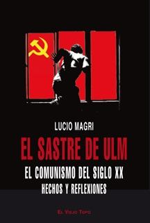 El Sastre de Ulm el Comunismo del Siglo Xx. Hechos y Reflexiones