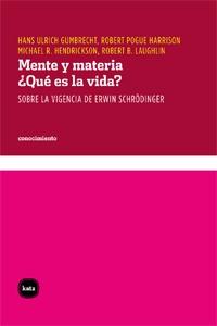 Mente y Materia.¿ que Es la Vida ? "Sobre la Vigencia de Erwin Schr  Dinger"