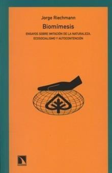 Biomímesis. Ensayos sobre Imitación de la Naturaleza, Ecosocialismo y Autocontención