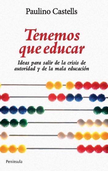 Tenemos que Educar "Ideas para Salir de la Crisis de Autoridad y de la Mala Educ..."