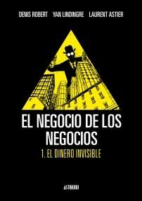 El Negocio de los Negocios 1 "1.EL DINERO INVISIBLE"