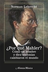 ¿Por que Mahler? "Cómo un Hombre y Diez Sinfonías Cambiaron el Mundo". 