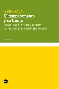 El temperamento y su trama "Cómo los genes, la cultura, el tiempo y el azar inciden en nuest". 