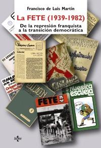 La Fete (1939-1982) "De la Represion Franquista a la Transición Democrática". 