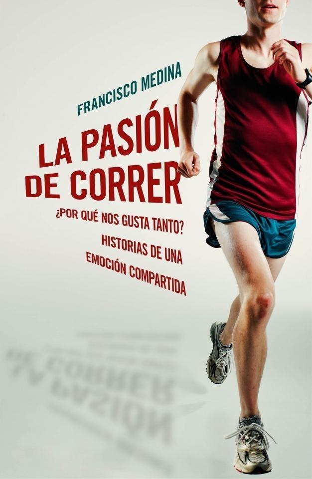 Pasión de Correr, La "¿Por que nos Gusta Tanto? Historias de una Emoción Compartida"