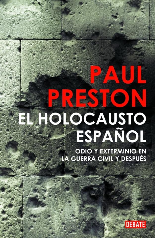 El Holocausto Español "Odio y Exterminio en la Guerra Civil y Después". 