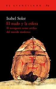 Nudo y la Esfera, El. el Navegante como Artífice del Mundo Moderno