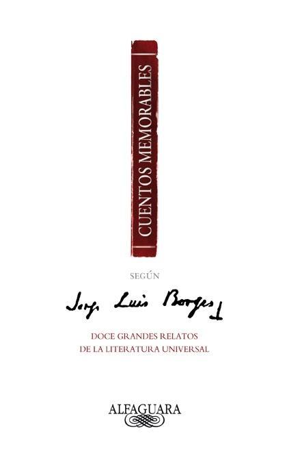 Cuentos Memorables según Borges. Cuentos Memorables según Borges.