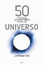 50 Cosas que Hay que Saber sobre el Universo. 