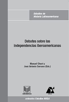 Debates sobre las independencias iberoamericanas.. 