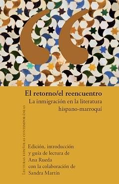 El Retorno/El Reencuentro. "La Inmigración en la Literatura Hispano-Marroquí.". 